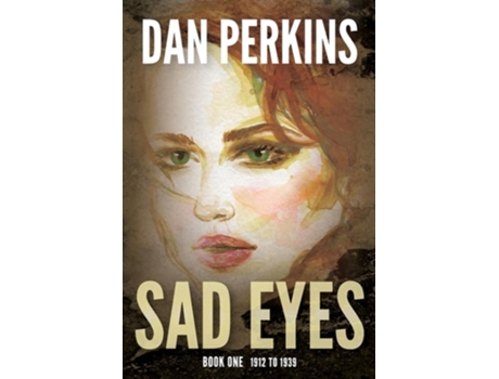 Livro Sad Eyes Book One 1912 to 1939 A Nurses love of her country during WW II de Dan Perkins (Inglês)