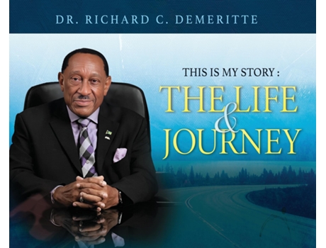 Livro This Is My Story The Life and Journey of Dr. Richard C. Demeritte de Dr Richard C Demeritte (Inglês)