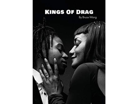Livro Kings Of Drag A Detailed Look At London Drag Kings De Bruce Wang (inglês)