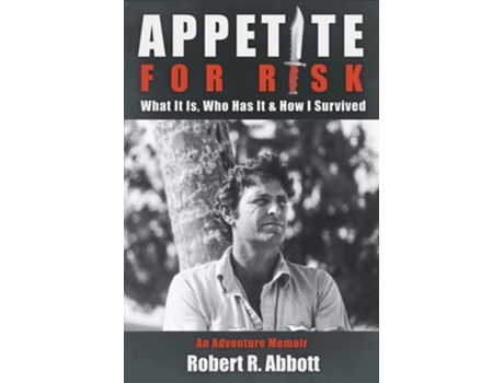 Livro Appetite for Risk What It Is, Who Has It amp How I Survived / An Adventure Memoir de Robert R Abbott (Inglês)