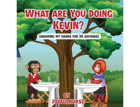 Livro What are you doing Kevin? washes hand for 20 seconds de Joy Pumar (Inglês)