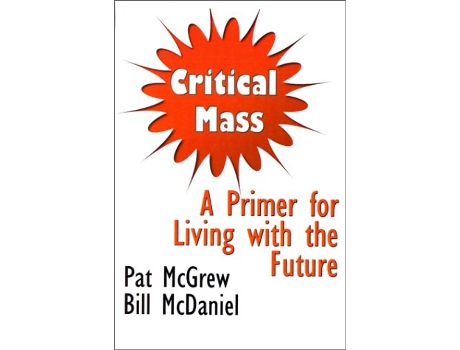Livro Critical Mass A Primer for Living with the Future de Pat McGrew Bill McDaniel (Inglês)