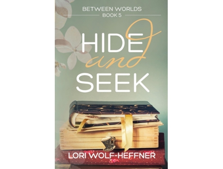 Livro Between Worlds 5 Hide And Seek De Wolf-heffner, Lori Et Al. (inglês)