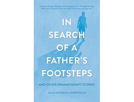 Livro In Search Of A Fathers Footsteps And Other Dramatherapy Stories De Ian Douglas Robertson E Katerina Couroucli-robertson (inglês)