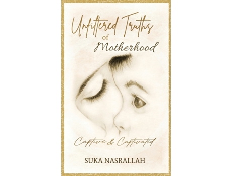Livro Unfiltered Truths of Motherhood: Captive & Captivated Suka Nasrallah (Inglês)