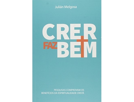 Livro Crer Faz Bem de Julian Melgosa (Português)