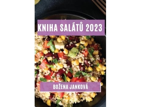 Livro Kniha Salátu 2023 Nejlepší Recepty Na Zdravé A Chutné Saláty De Božena Janková (inglês)