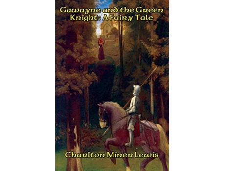 Livro Gawayne and the Green Knight A Fairy Tale de Charlton Miner Lewis (Inglês)