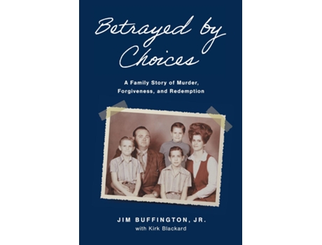 Livro Betrayed by Choices A Family Story of Murder, Forgiveness, and Redemption de Jim Buffington (Inglês)