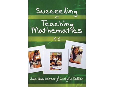 Livro Succeeding at Teaching Mathematics, K6 de Julie A Sliva Spitzer e Cheryl D Roddick (Inglês - Capa Dura)