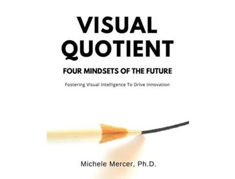 Livro Visual Quotient Four Mindsets Of The Future De Michele Mercer Phd (inglês)