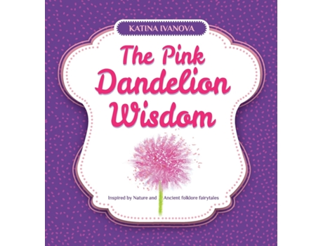 Livro Pink Dandelion Wisdom de Katina Ivanova (Inglês - Capa Dura)