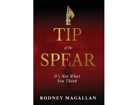 Livro Tip of the Spear Its Not What You Think de Rodney Magallan (Inglês - Capa Dura)