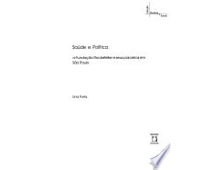Livro Saude e Politica: a Fundacao Rockefeller e Seus Parceiros em Sao Paulo de Lina Faria (Português do Brasil)