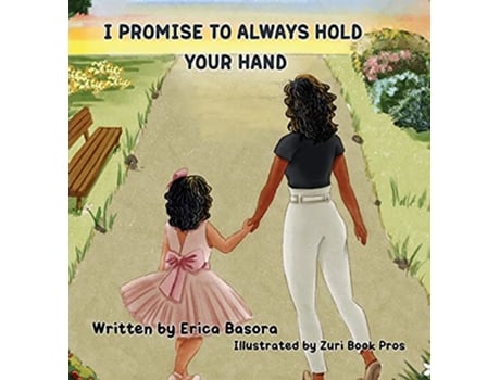 Livro I Promise to Always Hold Your Hand de Erica Basora (Inglês)