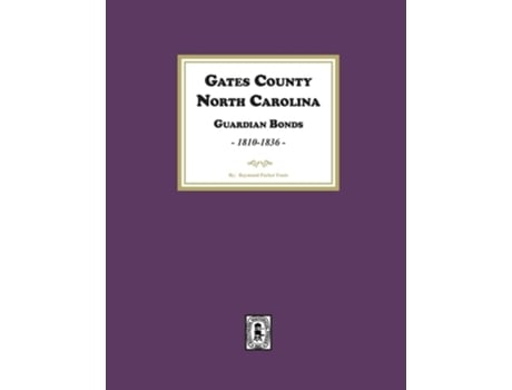Livro Gates County. North Carolina Guardian Bonds, 1810-1836 de Fouts (Inglês)