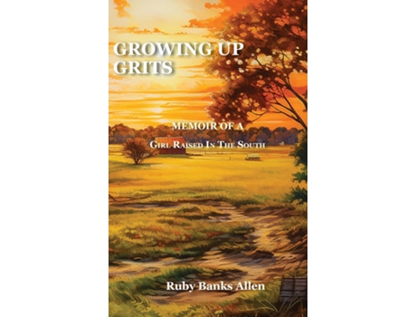 Livro Growing Up Grits A Memoir of a Girl Raised in the South de Ruby Banks Allen (Inglês)