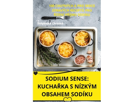 Livro SODIUM SENSE KUCHARKA S NÍZKÝM OBSAHEM SODÍKU de Štepánka Chromá (Inglês)