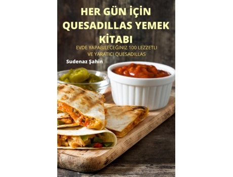 Livro Her Gün I?çi?n Quesadillas Yemek Ki?tabi De Sudenaz Sahin (inglês)