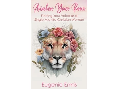 Livro Awaken Your Roar Finding Your Voice As a Single Mid-Life Christian Woman de Eugenie Ermis (Inglês)