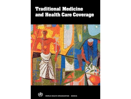 Livro Traditional Medicine And Health Care Coverage. A Reader For Health Administrators And Practitioners De Bannerman Iarc E R H Bannerman (inglês)