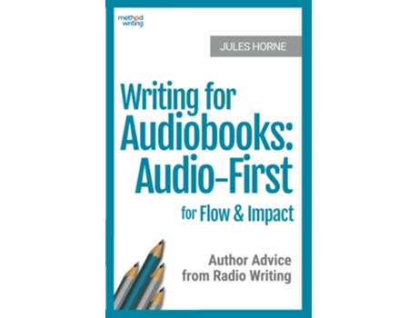 Livro Writing for Audiobooks AudioFirst for Flow and Impact Author Advice from Radio Writing Method Writing de Jules Horne (Inglês)