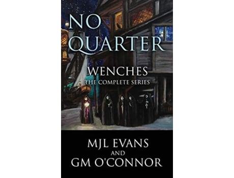 Livro No Quarter Wenches A Piratical Suspenseful Romance De Mjl Evans E Gm O'connor (inglês - Capa Dura)