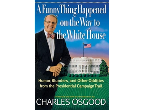 Livro A Funny Thing Happened on the Way to the White House de Charles Osgood (Inglês - Capa Dura)