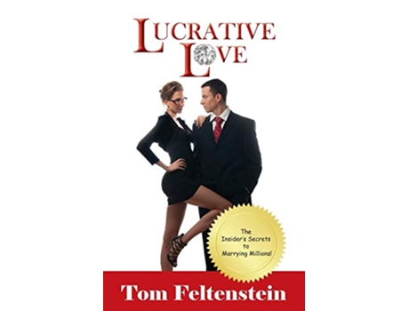 Livro Lucrative Love The Insiders Secrets to Marrying Millions de Tom Feltenstein (Inglês)