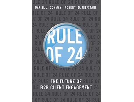 Livro Rule of 24 The Future of B2B Client Engagement de Robert D Riefstahl J Daniel Conway (Inglês)