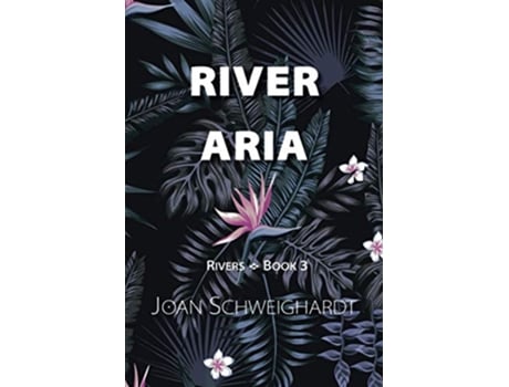 Livro River Aria Rivers de Joan Schweighardt (Inglês)