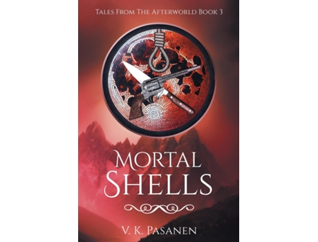 Livro Mortal Shells, Tales from the Afterworld, Book 3 de VK Pasanen (Inglês)
