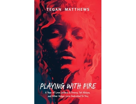 Livro Playing with Fire de Tegan Matthews (Inglês)