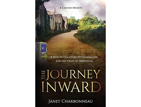 Livro The Journey Inward: A Path to Discovery, Determination, and the Value of Friendship de Janet Charbonneau (Inglês)