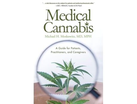 Livro Medical Cannabis A Guide For Patients, Practitioners, And Caregivers De Michael H Moskowitz Md (inglês)