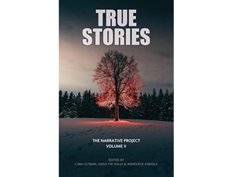 Livro True Stories The Narrative Project Volume V de Cami Ostman Rebecca MabangloMayor Anneliese Kamola (Inglês)