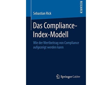 Livro Das ComplianceIndexModell Wie der Wertbeitrag von Compliance aufgezeigt werden kann German Edition de Sebastian Rick (Alemão)