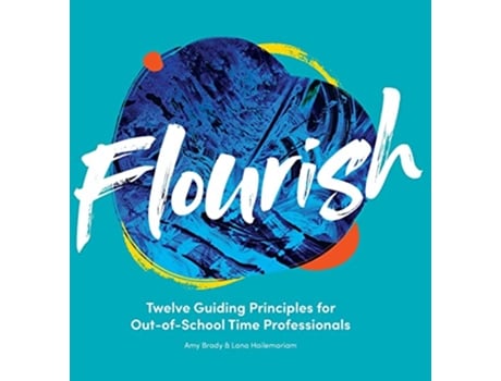 Livro Flourish Twelve Guiding Principles for OutofSchool Time Professionals de Amy Brady e Lana Hailemariam (Inglês - Capa Dura)
