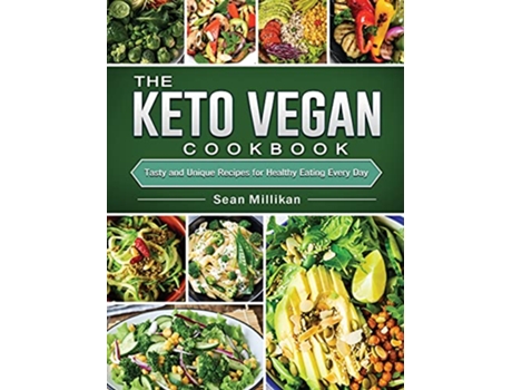 Livro The Keto Vegan Cookbook Tasty and Unique Recipes for Healthy Eating Every Day de Sean Millikan (Inglês)