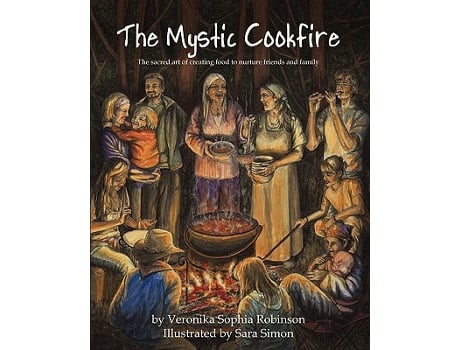 Livro The Mystic Cookfire The Sacred Art of Creating Food to Nurture Friends and Family de Veronika Sophia Robinson (Inglês)