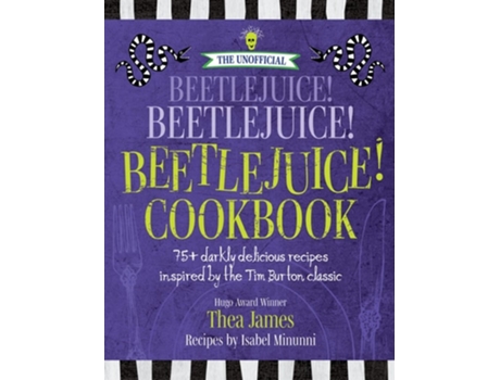 Livro The Unofficial Beetlejuice! Beetlejuice! Beetlejuice! Cookbook de Thea James e Isabel Minunni (Inglês - Capa Dura)