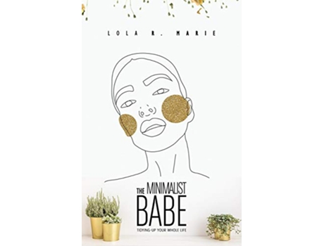 Livro The Minimalist Babe TidyingUp Your Whole Life de Lola R Marie (Inglês)