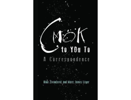 Livro CMOK to YOu To: A Correspondence Marc James Leger, Nina Zivancevic (Inglês)