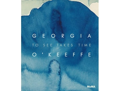 Livro Georgia O’keeffe To See Takes Time De Samantha Friedman (inglês)