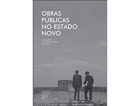 Livro Obras Públicas no Estado Novo de Luís Miguel Correia, Joana Brites .