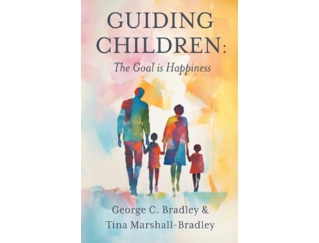 Livro Guiding Children The Goal is Happiness de George C Bradley (Inglês)