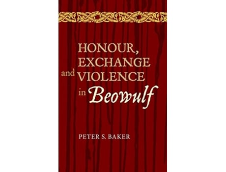 Livro Honour Exchange and Violence in Beowulf AngloSaxon Studies de Peter S Baker (Inglês)