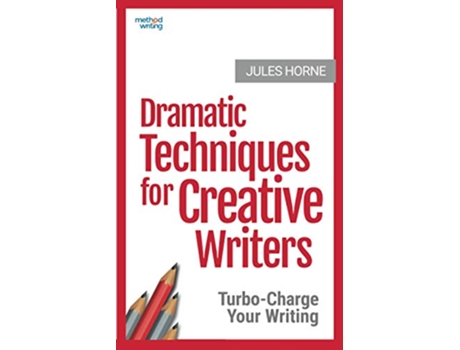 Livro Dramatic Techniques For Creative Writers TurboCharge Your Writing Method Writing de Jules Horne (Inglês)