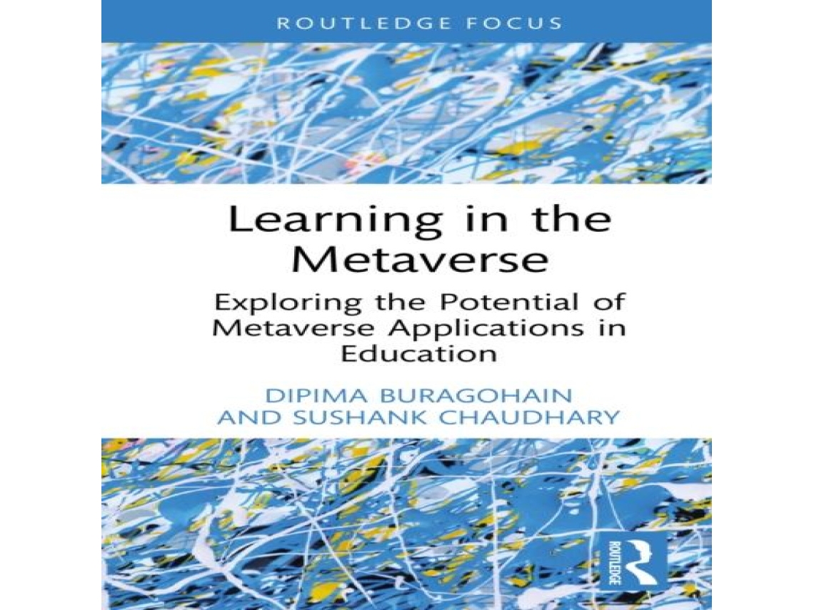 Livro Learning in the Metaverse Exploring the Potential of Metaverse Applications in Education de Dipima Buragohain (Inglês)