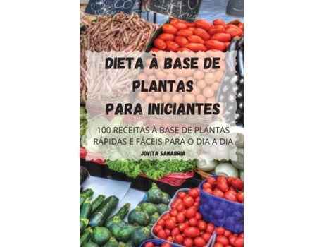 Livro Dieta À Base De Plantas Para Iniciantes De Jovita Sanabria (inglês)